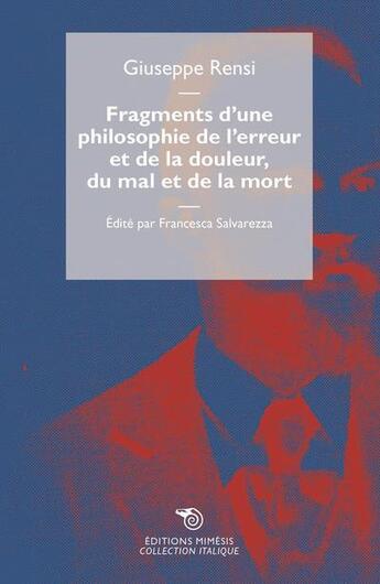 Couverture du livre « Fragments d'une philosophie de l'erreur et de la douleur, du mal et de la mort » de Giuseppe Rensi aux éditions Mimesis