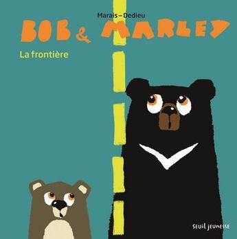 Couverture du livre « Bob et Marley ; la frontière » de Thierry Dedieu et Frederic Marais aux éditions Seuil Jeunesse