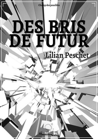 Couverture du livre « Des bris de futur (version light) » de Lilian Peschet aux éditions Matiere Noire