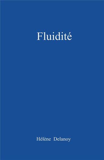 Couverture du livre « Fluidité » de Helene Delanoy aux éditions Librinova