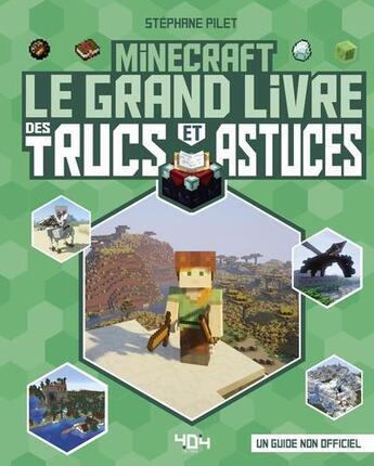 Couverture du livre « Minecraft ; le grand livre des trucs et astuces : un guide non officiel » de Stephane Pilet aux éditions 404 Editions