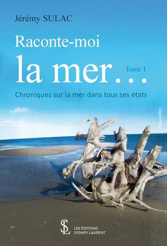 Couverture du livre « Raconte-moi la mer... Tome 1 » de Sulac Jeremy aux éditions Sydney Laurent