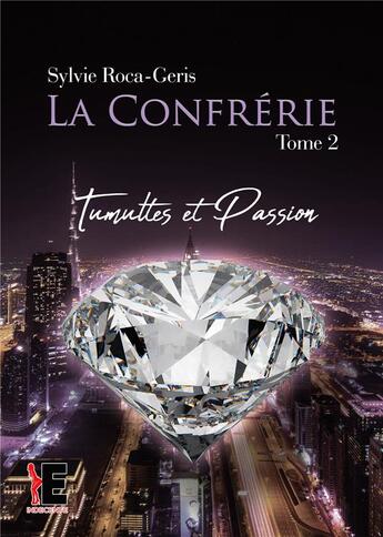 Couverture du livre « La confrérie Tome 2 ; tumulte et passion » de Roca-Geris Sylvie aux éditions Evidence Editions