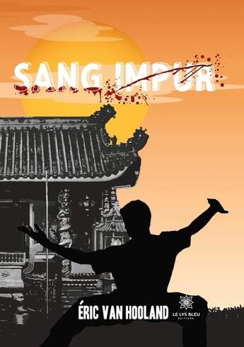 Couverture du livre « Sang impur » de Eric Van Hooland aux éditions Le Lys Bleu