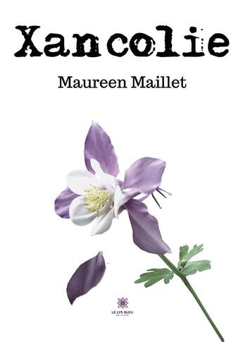 Couverture du livre « Xancolie » de Maureen Maillet aux éditions Le Lys Bleu