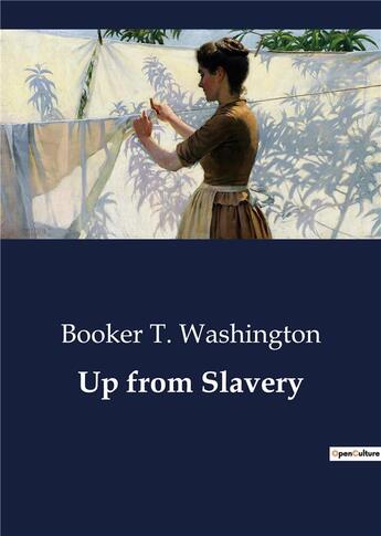 Couverture du livre « Up from slavery » de Booker T. Washington aux éditions Culturea