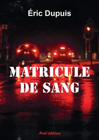 Couverture du livre « MATRICULE DE SANG » de Dupuis Eric aux éditions Noir Edition