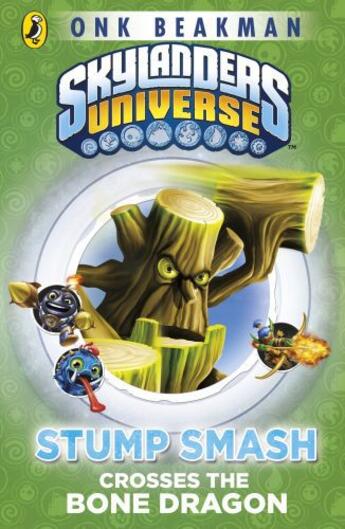 Couverture du livre « Skylanders Mask of Power: Stump Smash Crosses the Bone Dragon » de Beakman Onk aux éditions Penguin Books Ltd Digital