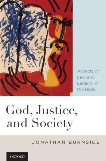 Couverture du livre « God, Justice, and Society: Aspects of Law and Legality in the Bible » de Burnside Jonathan aux éditions Oxford University Press Usa