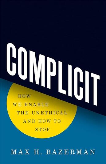 Couverture du livre « Complicit : How we enable the unethical and how to stop » de Max H. Bazerman aux éditions Princeton University Press