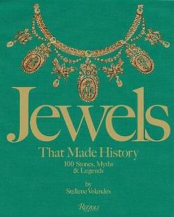 Couverture du livre « Jewels that made history ; 101 stones, myths, and legends » de Volandes Stellene aux éditions Rizzoli