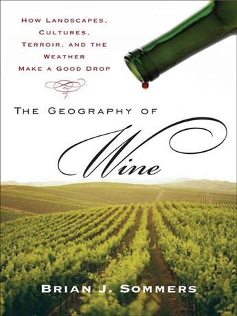 Couverture du livre « The Geography of Wine » de Sommers Brian J aux éditions Penguin Group Us