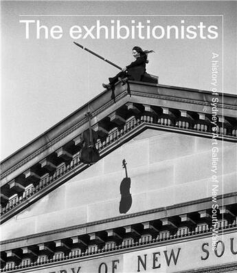 Couverture du livre « The exhibitionists a history of sydney's art gallery of new south wales » de Steven Miller aux éditions Thames & Hudson