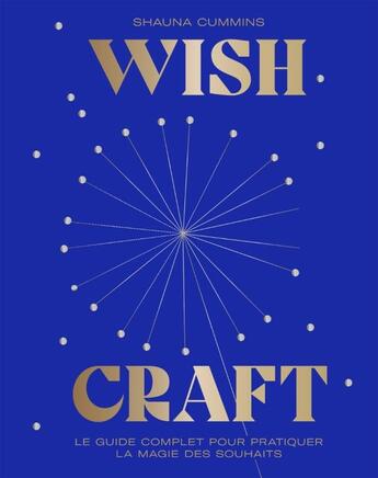 Couverture du livre « Wishcraft : le guide complet pour pratiquer la magie des souhaits » de Shauna Cummins aux éditions Le Lotus Et L'elephant