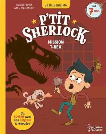 Couverture du livre « P'tit Sherlock : mission T-rex » de Pascal Prevot et Art Grootfontein aux éditions Larousse