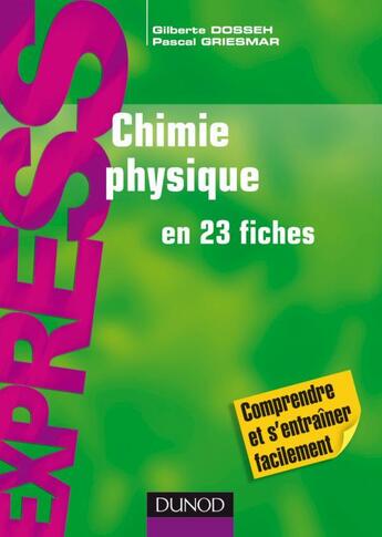 Couverture du livre « Chimie physique en 23 fiches » de Gilberte Dosseh et Pascal Griesmar aux éditions Dunod