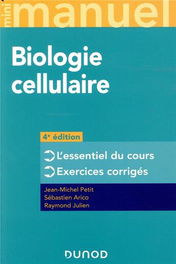 Couverture du livre « Mini manuel : mini manuel de biologie cellulaire ; cours, qcm et qroc (4e édition) » de Jean-Michel Petit et Raymond Julien et Sebastien Arico aux éditions Dunod