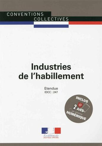 Couverture du livre « Industries de l'habillement ; convention collective nationale étendue ; IDCC 247 (17e édition) » de Journaux Officiels aux éditions Documentation Francaise