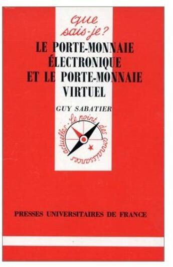 Couverture du livre « Le porte-monnaie électronique et le porte-monnaie virtuel » de Guy Sabatier aux éditions Que Sais-je ?