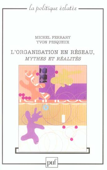 Couverture du livre « L'organisation en réseau, mythes et réalités » de Ferrary/Michel et Yvon Pesqueux aux éditions Puf