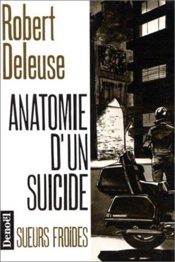 Couverture du livre « Anatomie d'un suicide » de Robert Deleuse aux éditions Denoel