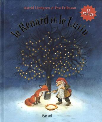 Couverture du livre « Le Renard et le Lutin ; le pop-up » de Eva Eriksson et Astrid Lindgren aux éditions Ecole Des Loisirs