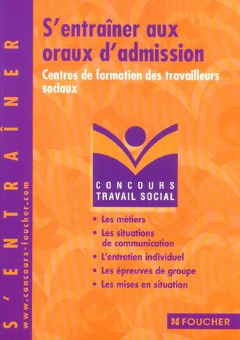 Couverture du livre « S'Entrainer Aux Oraux D'Admission Aux Centres De Travaux Sociaux » de Michele Eckenschwiller aux éditions Foucher