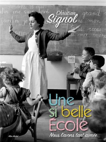 Couverture du livre « Une si belle école ; nous l'avons tant aimée » de Christian Signol aux éditions Albin Michel