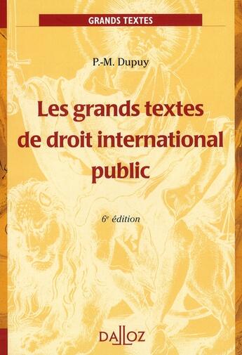 Couverture du livre « Les Grands Textes De Droit International Public - 6e Edition » de Dupuy-P.M aux éditions Dalloz