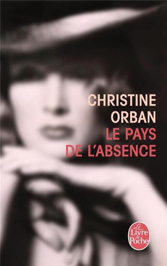 Couverture du livre « Le pays de l'absence » de Christine Orban aux éditions Le Livre De Poche