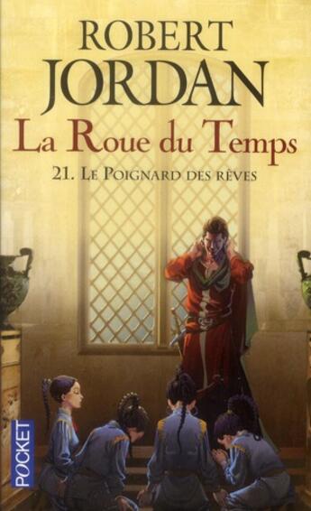 Couverture du livre « La roue du temps Tome 21 : le poignard des rêves » de Robert Jordan aux éditions Pocket