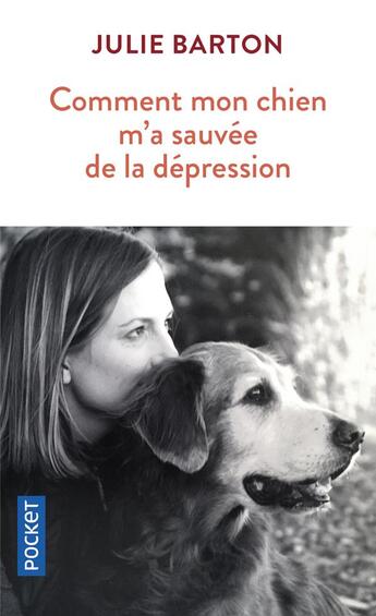 Couverture du livre « Comment mon chien m'a sauvée de la dépression » de Julie Barton aux éditions Pocket