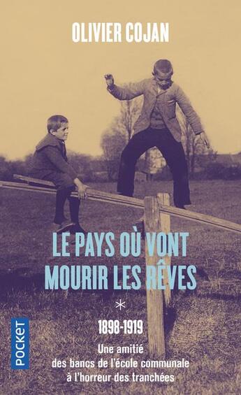 Couverture du livre « Le pays où les rêves prennent vie Tome 1 : 1898-1919, une amitié des bancs de l'école communale à l'horreur des tranchées » de Olivier Cojan aux éditions Pocket