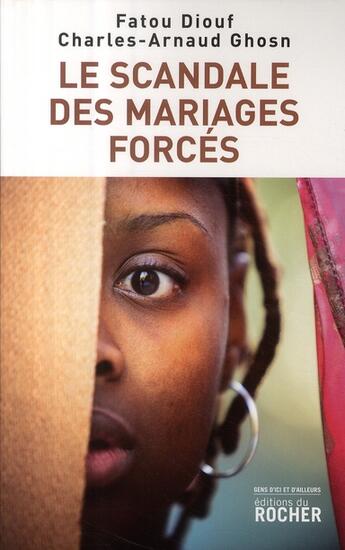 Couverture du livre « Le scandale des mariages forcés » de Diouf/Ghosn aux éditions Rocher