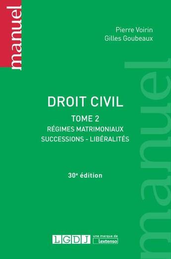 Couverture du livre « Droit civil t.2 ; régimes matrimoniaux, successions, libéralités (30e édition) » de Pierre Voirin et Gilles Goubeaux aux éditions Lgdj