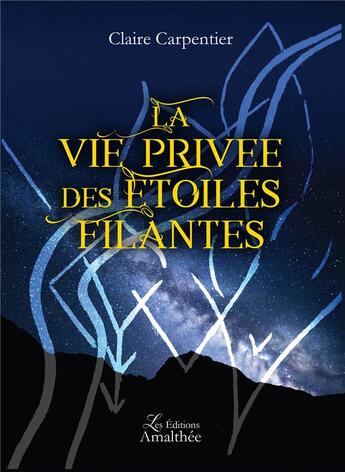 Couverture du livre « La vie privée des étoiles filantes » de Claire Carpentier aux éditions Amalthee