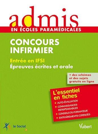 Couverture du livre « Concours infirmier ; entrée en IFSI ; épreuves écrites et orale ; l'essentiel en fiches » de  aux éditions Vuibert