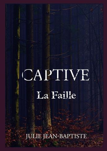 Couverture du livre « Captive Tome 2 : la faille » de Julie Jean-Baptiste aux éditions Books On Demand