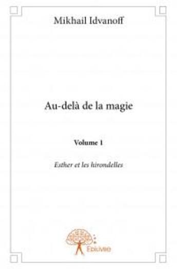 Couverture du livre « Au-delà de la magie ? t.1 » de Idvanoff Mikhail aux éditions Edilivre