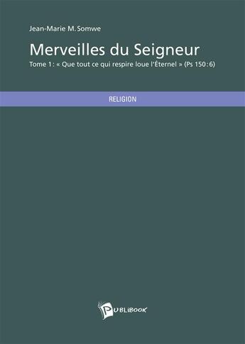 Couverture du livre « Merveilles du Seigneur t.1 » de Jean-Marie M. Somwe aux éditions Publibook