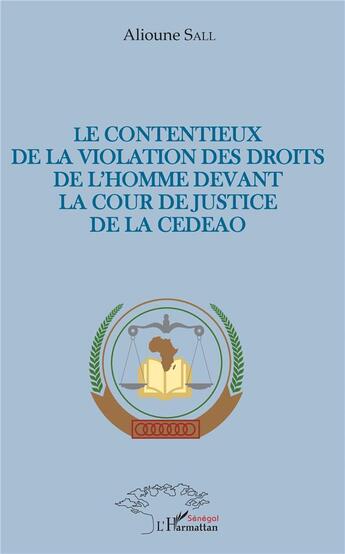 Couverture du livre « Le contentieux de la violation des droits de l'homme devant la cour de justice de la CEDEAO » de Alioune Sall aux éditions L'harmattan