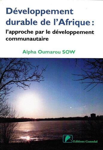 Couverture du livre « Développement durable de l'Afrique : l'approche par le développement communautaire » de Alpha Oumarou Sow aux éditions Ganndal