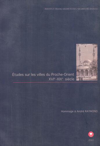 Couverture du livre « Etudes sur les villes au proche-orient (xvie-xixe) » de Brigitte Marino aux éditions Presses De L'ifpo