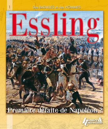 Couverture du livre « La bataille d'Essling ; Autriche, mai 1809 » de Gilles Boue aux éditions Histoire Et Collections