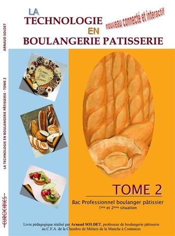 Couverture du livre « La technologie en boulangerie-patisserie - bac pro (tome 2) » de Arnaud Soldet aux éditions Eurocibles Interservices