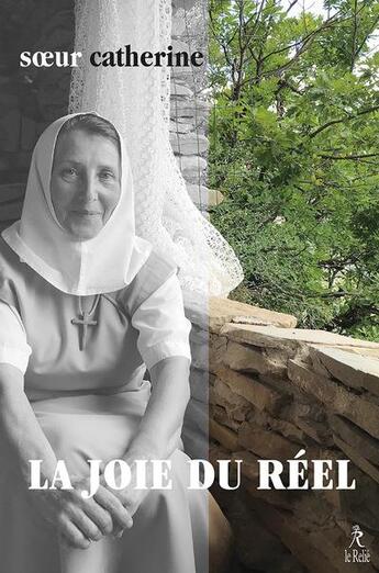 Couverture du livre « La joie du réel » de Soeur Catherine aux éditions Relie