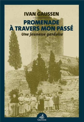 Couverture du livre « Promenade à travers mon passé : Une jeunesse gardoise au début du XXe siècle » de Ivan Gaussen aux éditions Gaussen