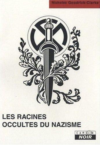 Couverture du livre « Les racines occultes du nazisme » de Nicholas Goodrick-Clarke aux éditions Le Camion Blanc