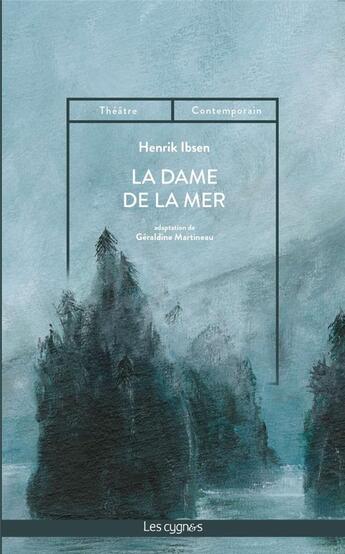 Couverture du livre « La dame de la mer » de Henrik Ibsen et Geraldine Martineau aux éditions Les Cygnes