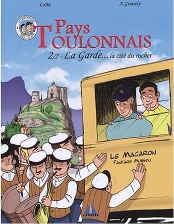 Couverture du livre « Pays toulonnais : la Garde... la cité du rocher t.2 » de Axel Graisely aux éditions Prestance